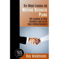 Six-Word Lessons for Writing Business Plans: 100 Lessons to Woo Investors and Avoid Deal-Killing Blunders - Paperback