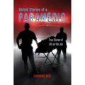 Untold Stories of a Paramedic: True Stories of Life on the Job - Hardcover