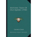 Historic Tales Of Old Quebec (1920) - Paperback