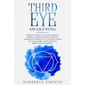 Third Eye Awakening: Increases Mind Power, Clarity, Concentration, Psychic Awareness through Meditation.Align Your Chakras and Activate the - Paperback