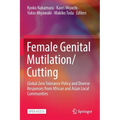 Female Genital Mutilation/Cutting: Global Zero Tolerance Policy and Diverse Responses from African and Asian Local Communities - Paperback