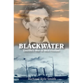Blackwater: Lincoln's War in West Florida - Paperback