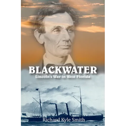 Blackwater: Lincoln's War in West Florida - Paperback