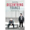 Decentring France: Multilingualism and Power in Contemporary French Cinema - Paperback