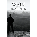 The Walk Of The Warrior - Paperback