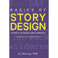 Basics of Story Design: 20 Steps to an Insanely Great Screenplay - Hardcover