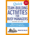 The Quick Team-Building Activities for Busy Managers: 50 Exercises That Get Results in Just 15 Minutes - Paperback