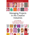 Managing Projects in the Creative Industries - Hardcover