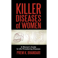 Killer Diseases of Women: A Woman's Guide to Life-Threatening Diseases - Hardcover