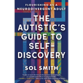 The Autistic's Guide to Self-Discovery: Flourishing as a Neurodivergent Adult - Paperback