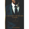 Caught Up In His Game 2: A Fight For Love - Paperback