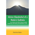 Advice (Upadesha) of a Modern Sadhaka: Your Guide to the Path of Yoga, Kundalini Awakening, Self Healing, Self-Realization, & Life - Paperback