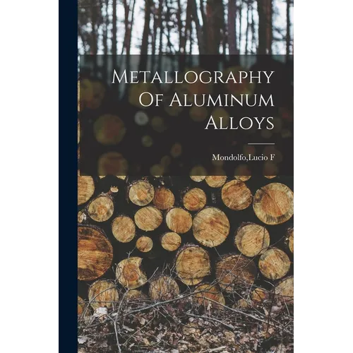 Metallography Of Aluminum Alloys - Paperback