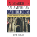 In Search of an American Catholicism: A History of Religion and Culture in Tension - Paperback