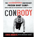 Conbody: The Revolutionary Bodyweight Prison Boot Camp, Born from an Extraordinary Story of Hope - Paperback