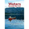 Waters Beneath My Feet: New Orleans to Nome... My 3 Year Canoe Odyssey - Paperback