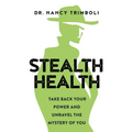 Stealth Health: Take Back Your Power and Unravel the Mystery of You - Paperback