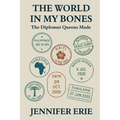 The World In My Bones: The Diplomat Queens Made - Paperback