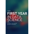 Your First Year In Data Science - Paperback