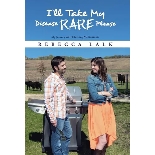 I'll Take My Disease Rare Please: My Journey with Fibrosing Mediastinitis - Hardcover
