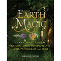 Earth Magic: Your Complete Guide to Natural Spells, Potions, Plants, Herbs, Witchcraft, and More - Paperback