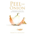Peel the Onion: Forgiveness is one of the best seasonings for our lives. - Paperback