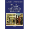 Piero della Francesca and the Baptism of the New World - Hardcover