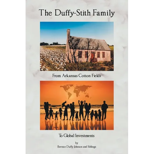 The Duffy-Stith Family: From Arkansas Cotton Fields To Global Investments - Paperback