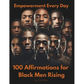 Empowerment Every Day: 100 Affirmations for Black Men Rising - Paperback