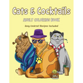 Cats & Cocktails Adult Coloring Book with Easy Cocktail Recipes Included - Paperback