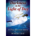 Darkness in the Light of Day: A True Survivor Story - Paperback