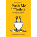 Could You Push Me in the Toilet?: Stories from Hospitals, Nursing Homes, and Personal Home Care - Paperback