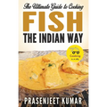 The Ultimate Guide to Cooking Fish the Indian Way - Paperback