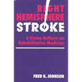 Right Hemisphere Stroke: A Victim Reflects on Rehabilitative Medicine - Hardcover