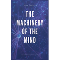 The Machinery of the Mind (Annotated): Easy to Read Layout - Hardcover
