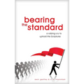 Bearing the Standard: A Rallying Cry to Uphold the Scriptures - Paperback