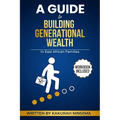 A Guide to Building Generational Wealth in East African Families: Cultural Strategies, Practical Tools, and Legacy system for Financial Freedom, Final - Paperback