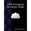 AWS Greengrass Developer Guide - Hardcover
