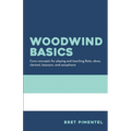 Woodwind Basics: Core concepts for playing and teaching flute, oboe, clarinet, bassoon, and saxophone - Paperback