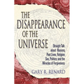 The Disappearance of the Universe: Straight Talk about Illusions, Past Lives, Religion, Sex, Politics, and the Miracles of Forgiveness - Paperback