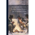Memoir of Col. Jonathan Eddy of Eddington, ME - Hardcover