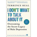 I Don't Want to Talk about It: Overcoming the Secret Legacy of Male Depression - Paperback