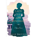 Lady Ivy and the Irishman: A Regency Romance Novel - Paperback