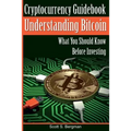 Cryptocurrency Guidebook Understanding Bitcoin: What You Should Know Before Investing - Paperback
