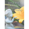 Joseph's Wings and Other Little Stories - Paperback