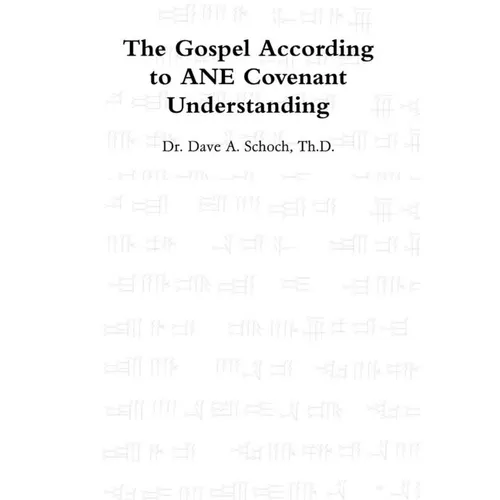 The Gospel According to ANE Covenant Understanding - Hardcover