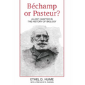 Bechamp or Pasteur?: A Lost Chapter in the history of biology - Hardcover