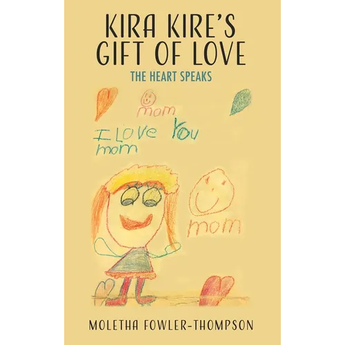 Kira Kire's Gift of Love: The Heart Speaks - Hardcover