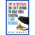 Top 10 Mistakes You Can't Afford to Make When Starting a New Business - Paperback