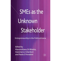 SMEs as the Unknown Stakeholder: Entrepreneurship in the Political Arena - Paperback